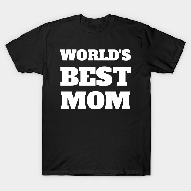 World Best Mom Ever Design T-Shirt by maro_00